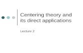 Centering theory and its direct applications Lecture 2.
