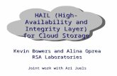 HAIL (High-Availability and Integrity Layer) for Cloud Storage Kevin Bowers and Alina Oprea RSA Laboratories Joint work with Ari Juels.