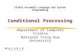 CS2422 Assembly Language and System Programming Conditional Processing Department of Computer Science National Tsing Hua University.