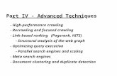 Part IV - Advanced Techniques - High-performance crawling - Recrawling and focused crawling - Link-based ranking (Pagerank, HITS) - Structural analysis.
