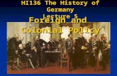HI136 The History of Germany Lecture 5 Foreign and Colonial Policy.