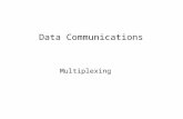 Data Communications Multiplexing. Frequency Division Multiplexing FDM Useful bandwidth of medium exceeds required bandwidth of channel Each signal is.