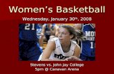 Women’s Basketball Wednesday, January 30 th, 2008 Stevens vs. John Jay College 5pm @ Canavan Arena.