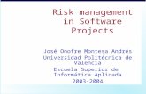 Risk management in Software Projects José Onofre Montesa Andrés Universidad Politécnica de Valencia Escuela Superior de Informática Aplicada 2003-2004.