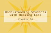 Understanding Students with Hearing Loss Chapter 14.