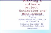 Planning a software project: Estimation and Measurement José Onofre Montesa Andrés Universidad Politécnica de Valencia Escuela Superior de Informática.
