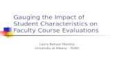 Gauging the Impact of Student Characteristics on Faculty Course Evaluations Laura Benson Marotta University at Albany – SUNY.