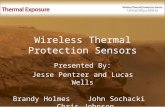 Wireless Thermal Protection Sensors Presented By: Jesse Pentzer and Lucas Wells Brandy Holmes John Sochacki Chris Johnson.