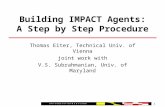Thomas Eiter, Technical Univ. of Vienna joint work with V.S. Subrahmanian, Univ. of Maryland 1 Building IMPACT Agents: A Step by Step Procedure.