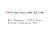 Making forecasts more holistic –DEFINING A FRAMEWORK FOR RISK ANALYSIS Bob Thompson, RETRI Group Sotiris Tsolacos, PPR.