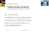 09/27/2007ecs150 Fall 20071 Operating System ecs150 Fall 2007 : Operating System #1: OS Architecture, Kernel, & Process Dr. S. Felix Wu Computer Science.
