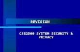 REVISION CSE2500 SYSTEM SECURITY & PRIVACY. RevisionSrini & Nandita2 Introduction to security Security attack - action that compromises the security of.