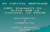 DV CAPITAL MORTGAGE 2401 Stanwell Dr., Suite 460-12 Concord, CA 94520 RESIDENTIAL&COMMERCIAL DANTE MUNGCAL BROKER.