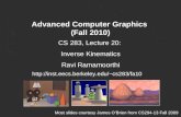 Advanced Computer Graphics (Fall 2010) CS 283, Lecture 20: Inverse Kinematics Ravi Ramamoorthi cs283/fa10 Most slides courtesy.
