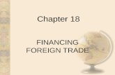 Chapter 18 FINANCING FOREIGN TRADE. Types of Risk Preshipment - Shipment - Postshipment.