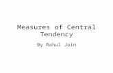 Measures of Central Tendency By Rahul Jain. The Motivation Measure of central tendency are used to describe the typical member of a population. Depending.