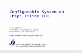 1 Configurable System-on-Chip: Xilinx EDK Enno Lübbers Computer Engineering Group University of Paderborn enno.luebbers@uni-paderborn.de.