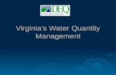 Virginia’s Water Quantity Management. Quality – Quantity Relationship  Key concept: both are beneficial uses of available flow or supply  Water quality.