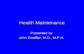 Health Maintenance Presented by John Zweifler, M.D., M.P.H.
