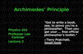 Archimedes’ Principle Physics 202 Professor Lee Carkner Lecture 2 “Got to write a book, see, to prove you’re a philosopher. Then you get your … free official.