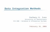 Data Integration Methods Zachary G. Ives University of Pennsylvania CIS 650 – Database & Information Systems February 16, 2004.