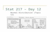 Stat 217 – Day 12 Normal Distribution (Topic 12).