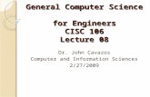 General Computer Science for Engineers CISC 106 Lecture 08 Dr. John Cavazos Computer and Information Sciences 2/27/2009.