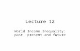 Lecture 12 World Income Inequality: past, present and future.