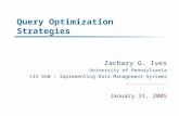 Query Optimization Strategies Zachary G. Ives University of Pennsylvania CIS 650 – Implementing Data Management Systems January 31, 2005.