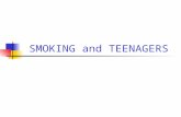 SMOKING and TEENAGERS. SMOKING AMONG TEENS in the UNITED STATES 4.5 million kids aged 12-17 smoke. Each day, more than 3,000 kids become daily smokers.