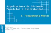 Arquitectura de Sistemas Paralelos e Distribuídos Paulo Marques Dep. Eng. Informática – Universidade de Coimbra pmarques@dei.uc.pt Ago/2007 3. Programming.
