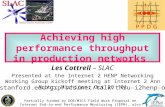1 Achieving high performance throughput in production networks Les Cottrell – SLAC Presented at the Internet 2 HENP Networking Working Group kickoff meeting.