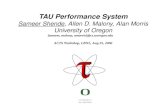 TAU Performance System Sameer Shende, Allen D. Malony, Alan Morris University of Oregon {sameer, malony, amorris}@cs.uoregon.edu ACTS Workshop, LBNL, Aug.
