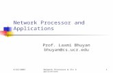 4/22/2003 Network Processor & Its Applications1 Network Processor and Applications Prof. Laxmi Bhuyan bhuyan@cs.ucr.edu.