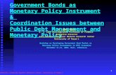 1 Government Bonds as Monetary Policy Instrument & Coordination Issues between Public Debt Management and Monetary Policy S. Ghon Rhee K. J. Luke Distinguished.