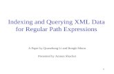 1 Indexing and Querying XML Data for Regular Path Expressions A Paper by Quanzhong Li and Bongki Moon Presented by Amnon Shochot.