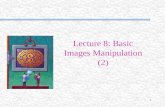 1 Lecture 8: Basic Images Manipulation (2). 2 Contents Displaying image in Java Printing Manipulation of pixel data.