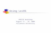 Using LeJOS LMICSE Workshop August 11 - 14, 2006 Villanova University.