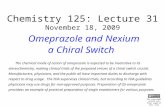 Chemistry 125: Lecture 31 November 18, 2009 Omeprazole and Nexium a Chiral Switch The chemical mode of action of omeprazole is expected to be insensitive.