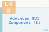 1 L48 Advanced GUI Component (3). 2 OBJECTIVES  To use additional layout managers.