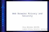 Web Browser Privacy and Security Dhruv Mohindra (MSISPM)  Usable Privacy Security, Spring 08 10111011010110111011101101011011 10111011010110111011101101011011.