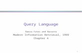 1 Query Language Baeza-Yates and Navarro Modern Information Retrieval, 1999 Chapter 4.