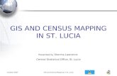 October 2007GIS and Census Mapping in St. Lucia GIS AND CENSUS MAPPING IN ST. LUCIA Presented by Sherma Lawrence Central Statistical Office, St. Lucia.