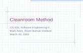 Cleanroom Method CS 415, Software Engineering II Mark Ardis, Rose-Hulman Institute March 20, 2003.
