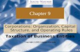Taxation of Business Entities C9-1 Chapter 9 Corporations: Organization, Capital Structure, and Operating Rules Copyright ©2009 Cengage Learning Taxation.