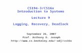 CS194-3/CS16x Introduction to Systems Lecture 9 Logging, Recovery, Deadlock September 26, 2007 Prof. Anthony D. Joseph adj/cs16x.
