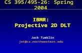 CS 395/495-26: Spring 2004 IBMR: Projective 2D DLT Jack Tumblin jet@cs.northwestern.edu.