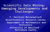 Scientific Data Mining: Emerging Developments and Challenges F. Seillier-Moiseiwitsch Bioinformatics Research Center Department of Mathematics and Statistics.