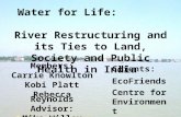 Water for Life: River Restructuring and its Ties to Land, Society and Public Health in India Members: Carrie Knowlton Kobi Platt Rebecca Reynolds Advisor: