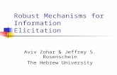 Robust Mechanisms for Information Elicitation Aviv Zohar & Jeffrey S. Rosenschein The Hebrew University.
